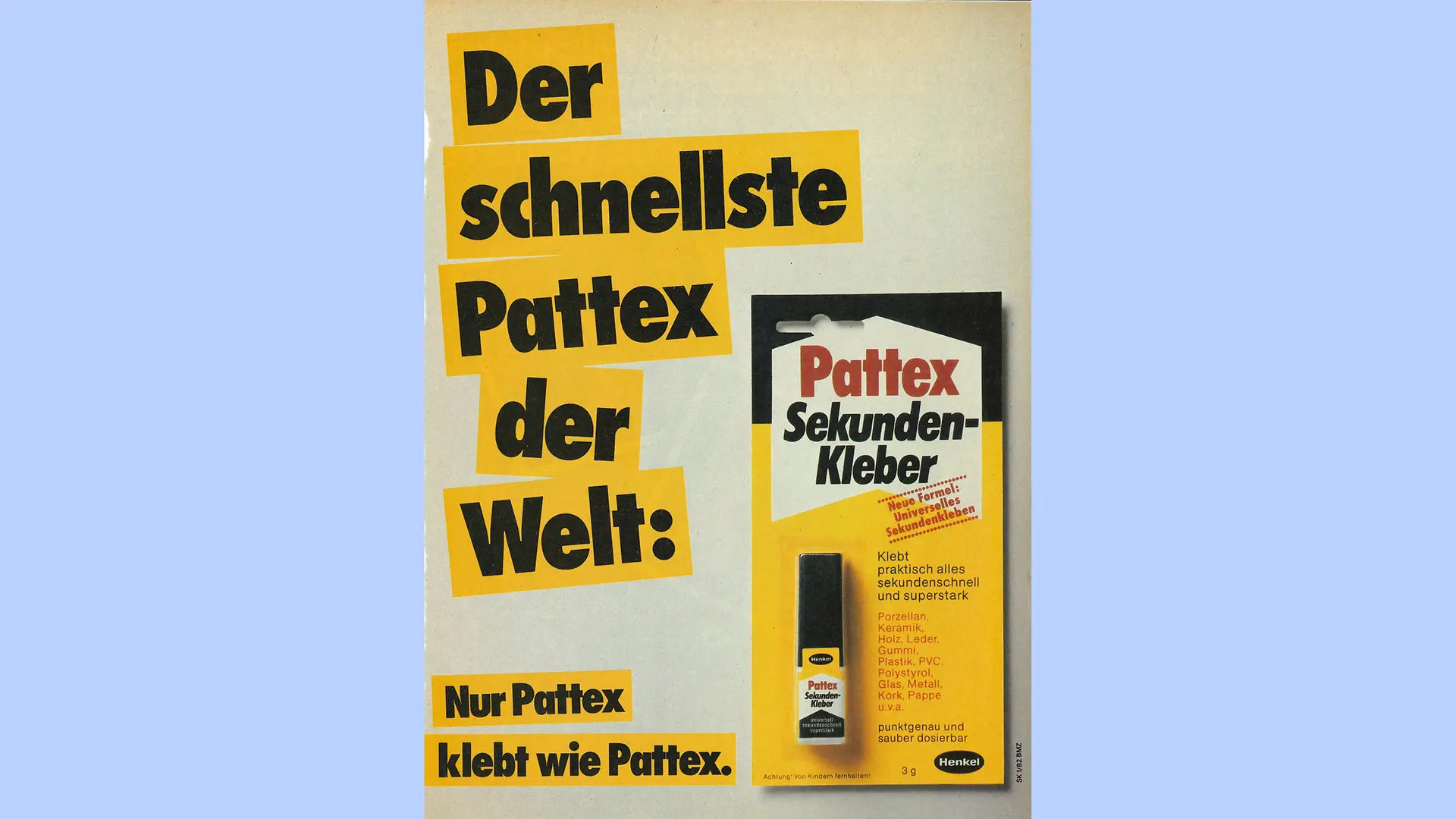 En reklamaffisch för Pattex snabbhäftande lim från 1982. Limets gula och svarta förpackning visas till höger bredvid sloganen ”Världens snabbaste Pattex”. Följande text står också längst ner på bilden: ”Endast Pattex fäster som Pattex”.